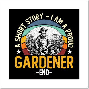 Gardener A Short Story I Am A Proud Horticulturist Posters and Art